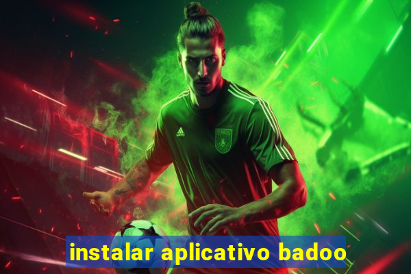 instalar aplicativo badoo